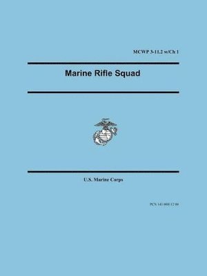 Marine Rifle Squad (Marine Corps Warfighting Publication 3-11.2) 1