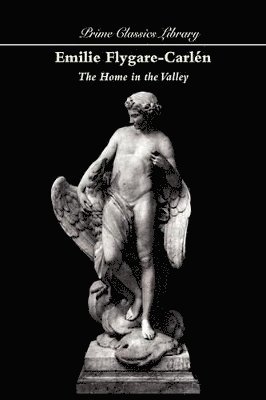 Emilie Flygare-Carlén - Home in the Valley, Häftad