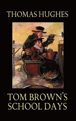 Thomas Hughes - Tom Brown's School Days, Inbunden