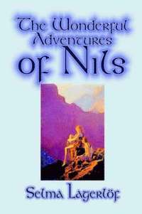 bokomslag The Wonderful Adventures of Nils by Selma Lagerlof, Juvenile Fiction, Classics