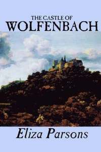 bokomslag The Castle of Wolfenbach by Eliza Parsons, Fiction, Horror, Literary