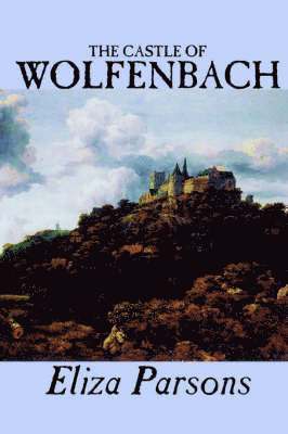 The Castle of Wolfenbach by Eliza Parsons, Fiction, Horror, Literary 1