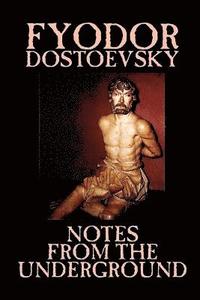 bokomslag Notes from the Underground by Fyodor Mikhailovich Dostoevsky, Fiction, Classics, Literary