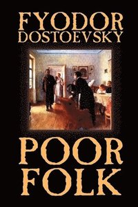 bokomslag Poor Folk by Fyodor Mikhailovich Dostoevsky, Fiction, Classics