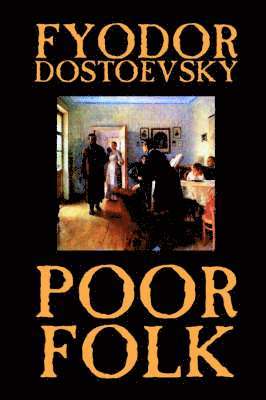 bokomslag Poor Folk by Fyodor Mikhailovich Dostoevsky, Fiction, Classics
