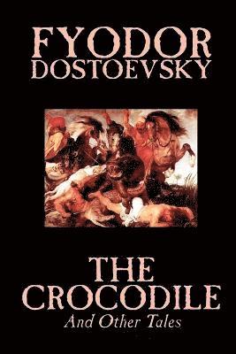 bokomslag The Crocodile and Other Tales by Fyodor Mikhailovich Dostoevsky, Fiction, Literary