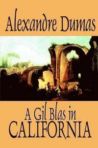 bokomslag Gil Blas in California by Alexandre Dumas, Fiction, Literary