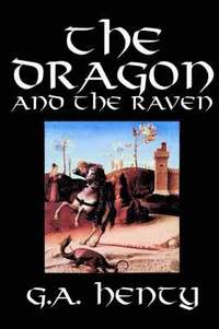 bokomslag Dragon and the Raven by G. A. Henty, Fiction, Historical