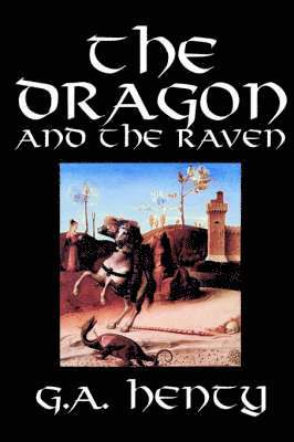 bokomslag Dragon and the Raven by G. A. Henty, Fiction, Historical