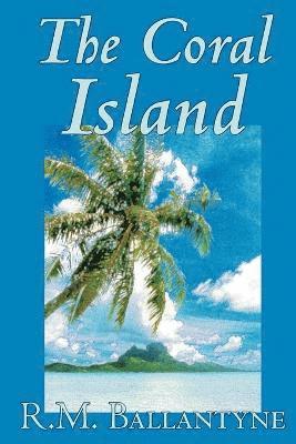 The Coral Island by R.M. Ballantyne, Fiction, Literary, Action & Adventure 1