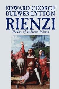 bokomslag Rienzi, the Last of the Roman Tribunes by Edward George Lytton Bulwer-Lytton, Biography & Autobiography, Historical, Europe & Italy