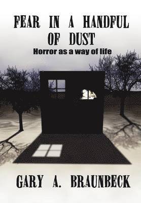 Gary A Braunbeck - Fear in a Handful of Dust, Inbunden