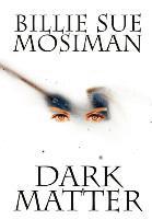 Billie Sue Mosiman - Dark Matter, Inbunden