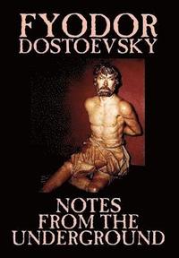 bokomslag Notes from the Underground by Fyodor Mikhailovich Dostoevsky, Fiction, Classics, Literary