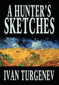 bokomslag Hunter's Sketches by Ivan Turgenev, Fiction, Classics, Literary, Short Stories