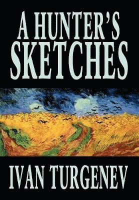 bokomslag Hunter's Sketches by Ivan Turgenev, Fiction, Classics, Literary, Short Stories
