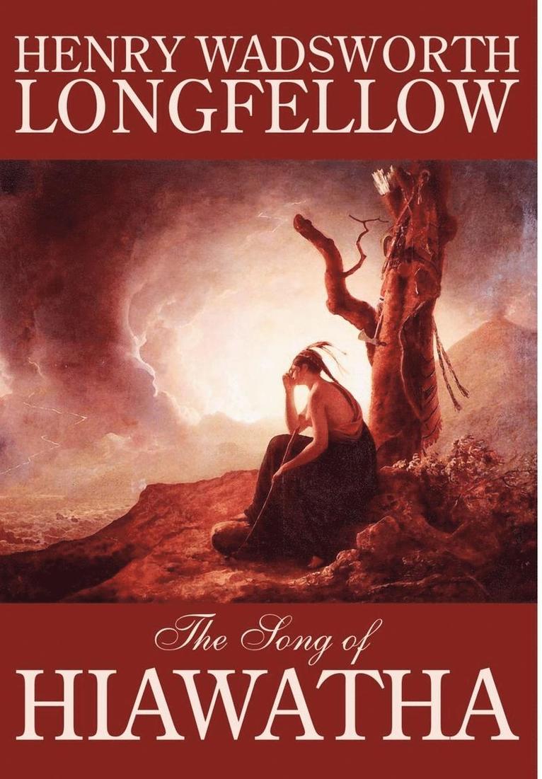 Henry Wadsworth Longfellow - Song of Hiawatha by Henry Wadsworth Longfellow, Fiction, Classics, Literary, Inbunden
