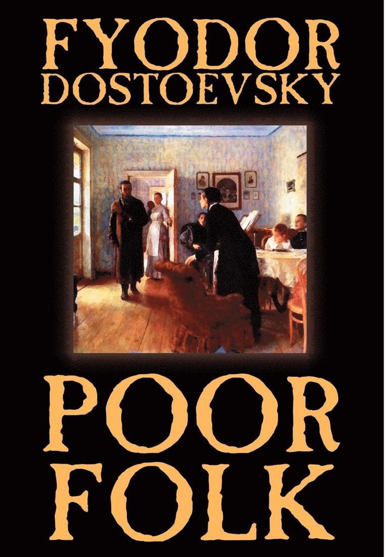 Fyodor Mikhailovich Dostoevsky - Poor Folk by Fyodor Mikhailovich Dostoevsky, Fiction, Inbunden