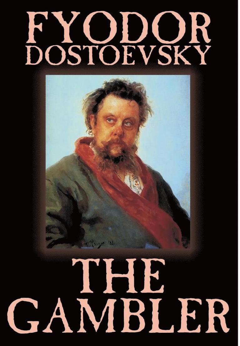 The Gambler by Fyodor M. Dostoevsky, Fiction, Classics. 1
