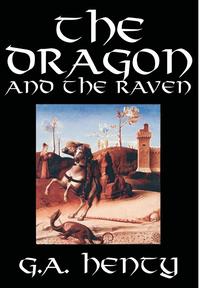 bokomslag Dragon and the Raven by G. A. Henty, Fiction, Historical