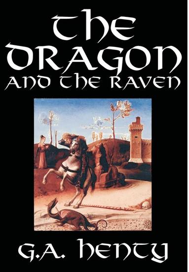 bokomslag Dragon and the Raven by G. A. Henty, Fiction, Historical