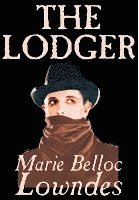 bokomslag The Lodger by Marie Belloc Lowndes, Fiction, Mystery & Detective