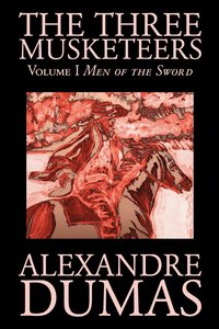bokomslag Three Musketeers, Vol. I by Alexandre Dumas, Fiction, Classics, Historical, Action & Adventure