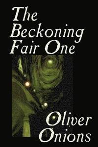 bokomslag The Beckoning Fair One by Oliver Onions, Fiction, Horror