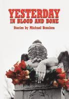 Michael Bracken - Yesterday in Blood and Bone, Inbunden