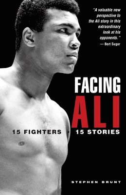 Stephen Brunt - Facing Ali: The Opposition Weights in, Häftad