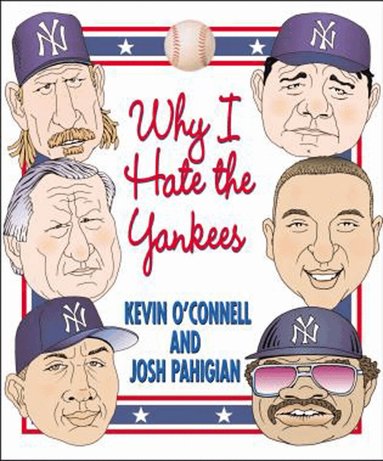 Kevin O'Connell, Josh Pahigian - Why I Hate the Yankees, Häftad