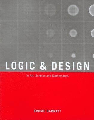 bokomslag Logic and Design, Revised: In Art, Science, and Mathematics