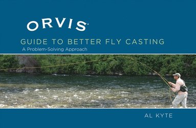 bokomslag Orvis Guide to Better Fly Casting: A Problem-Solving Approach