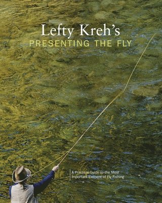 Lefty Kreh - Lefty Kreh's Presenting the Fly, Häftad