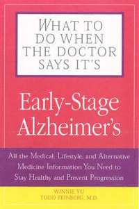 bokomslag What to Do When the Doctor Says It's Early-Stage Alzheimer's: All the Medical, Lifestyle, and Alternative Medicine Information You Need to Stay Health