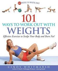 bokomslag 101 Ways to Work Out with Weights
