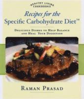 Raman Prasad - Recipes for the Specific Carbohydrate Diet: The Grain-Free, Lactose-Free, Sugar-Free Solution to Ibd, Celiac Disease, Autism, Cystic Fibrosis, and Oth, Häftad