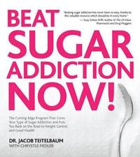 bokomslag Beat Sugar Addiction Now!: The Cutting-Edge Program That Cures Your Type of Sugar Addiction and Puts You on the Road to Feeling Great - And Losin