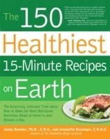 bokomslag The 150 Healthiest 15-Minute Recipes on Earth