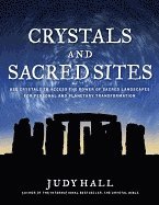 bokomslag Crystals and Sacred Sites: Use Crystals to Access the Power of Sacred Landscapes for Personal and Planetary Transformation