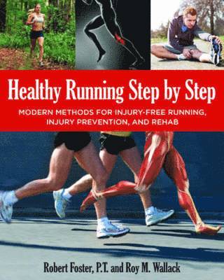 Robert Forster, Roy Wallack - Healthy Running Step by Step: Self-Guided Methods for Injury-Free Running: Training, Technique, Nutrition, Rehab, Häftad