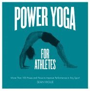 bokomslag Power yoga for athletes - more than 100 poses and flows to improve performa