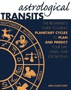 bokomslag Astrological Transits: The Beginner's Guide to Using Planetary Cycles to Plan and Predict Your Day, Week, Year (or Destiny)