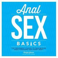 bokomslag Anal Sex Basics: The Beginner's Guide to Maximizing Anal Pleasure for Every Body