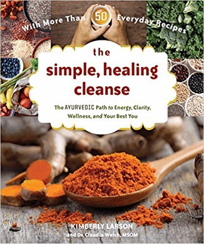 Kimberly Larson, Claudia Welch - The Simple, Healing Cleanse: The Ayurvedic Path to Energy, Clarity, Wellness, and Your Best You, Häftad
