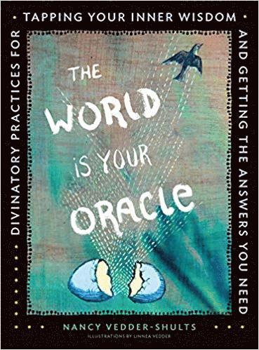 Nancy Vedder-shults - World is your oracle - divinatory practices for tapping your inner wisdom a, Häftad