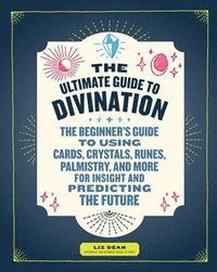 bokomslag Ultimate guide to divination - the beginners guide to using cards, crystals