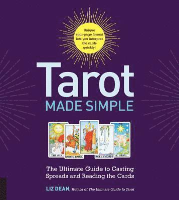 Liz Dean - Tarot Made Simple: The Ultimate Guide to Casting Spreads and Reading the Cards, Häftad