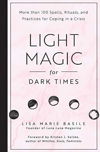 Lisa Marie Basile - Light Magic for Dark Times, Inbunden
