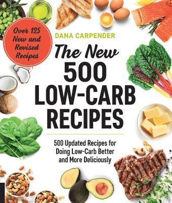 bokomslag The New 500 Low-Carb Recipes: 500 Updated Recipes for Doing Low-Carb Better and More Deliciously
